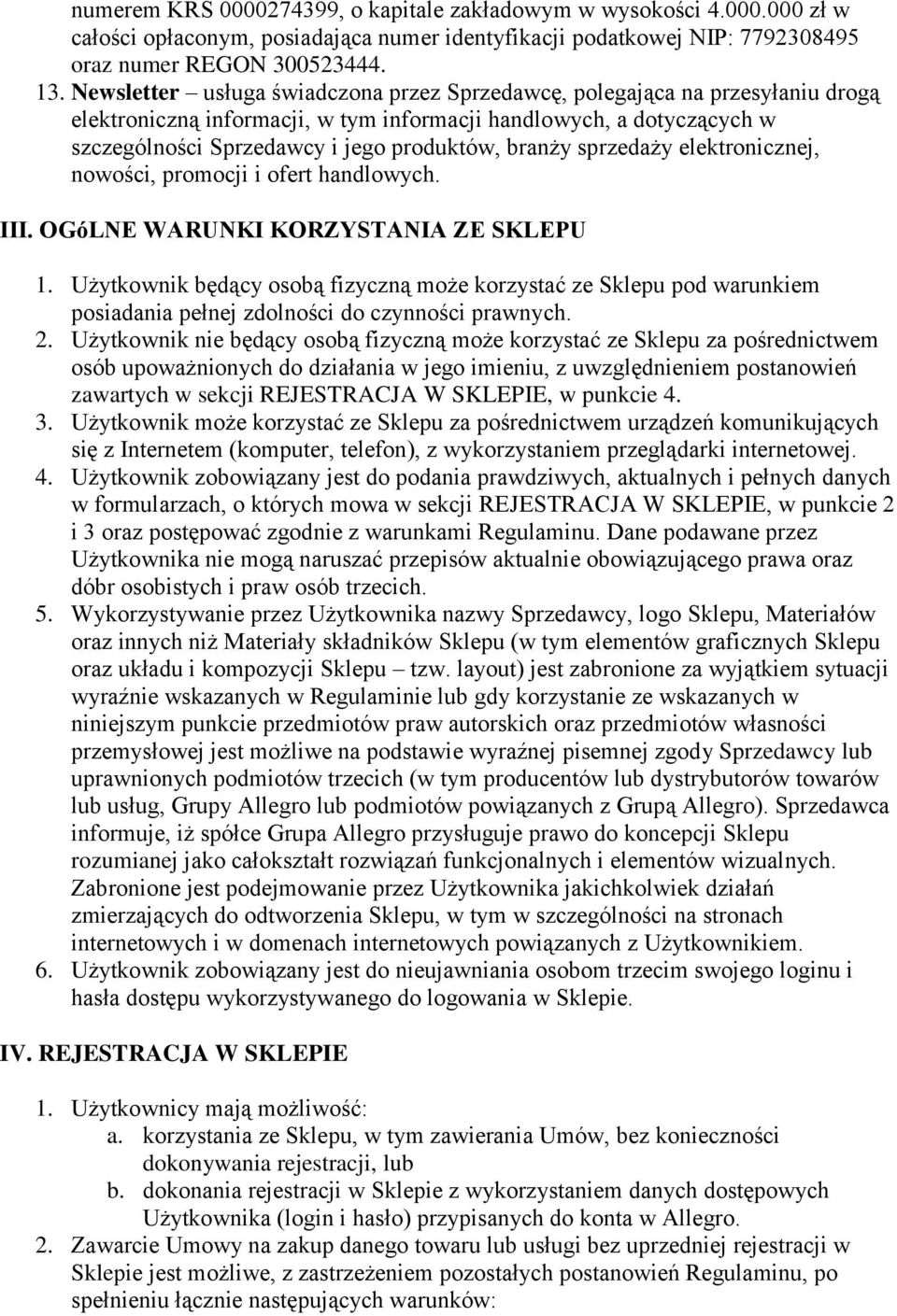 sprzedaży elektronicznej, nowości, promocji i ofert handlowych. III. OGóLNE WARUNKI KORZYSTANIA ZE SKLEPU 1.