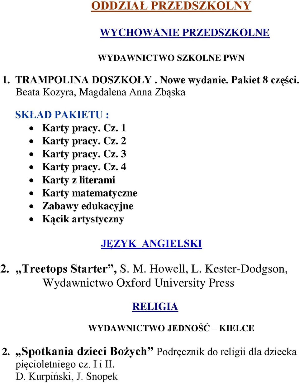 1 Karty pracy. Cz. 2 Karty pracy. Cz. 3 Karty pracy. Cz. 4 Karty z literami Karty matematyczne Zabawy edukacyjne Kącik artystyczny 2.