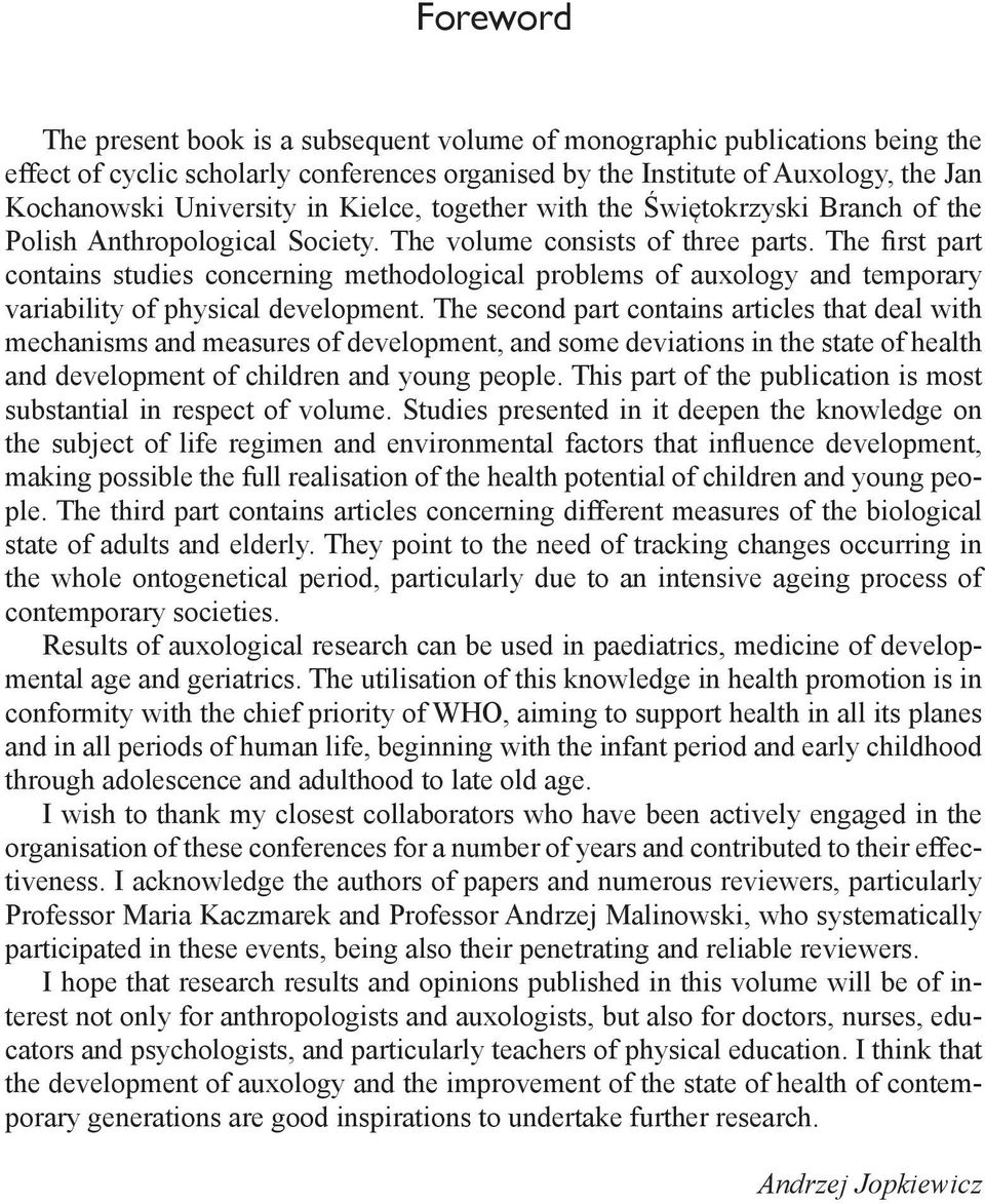 The first part contains studies concerning methodological problems of auxology and temporary variability of physical development.