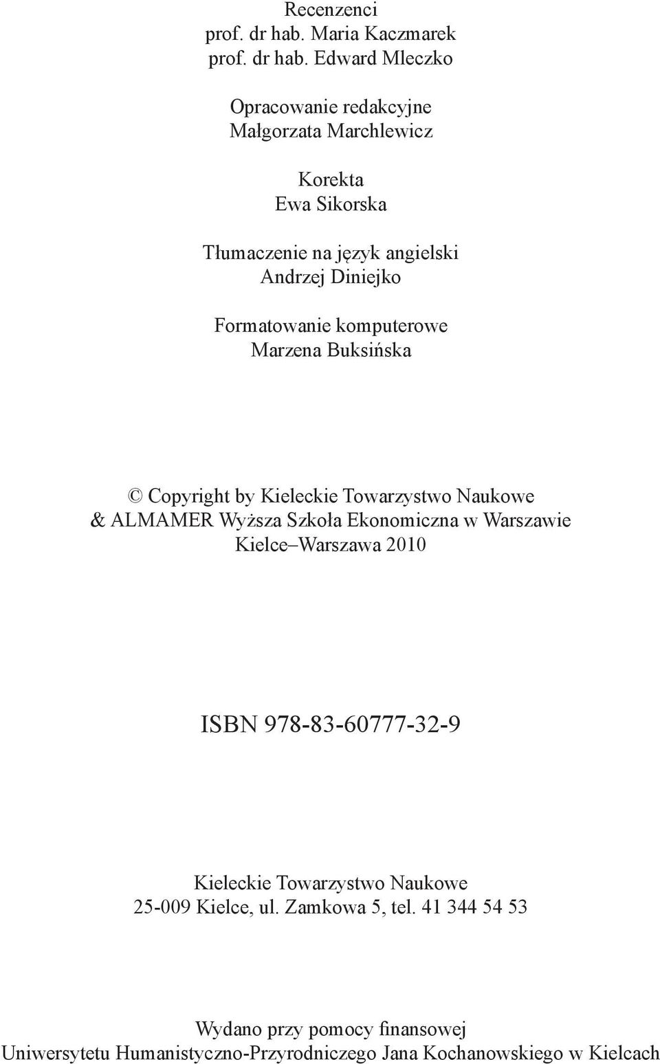 Edward Mleczko Opracowanie redakcyjne Małgorzata Marchlewicz Korekta Ewa Sikorska Tłumaczenie na język angielski Andrzej Diniejko