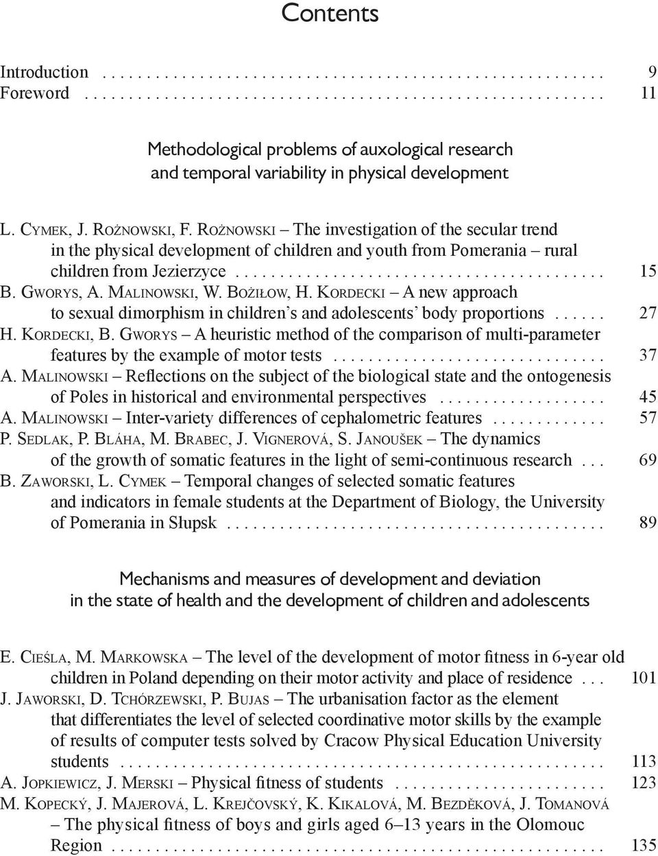 Bo ż i ł o w, H. Ko r d e c k i A new approach to sexual dimorphism in children s and adolescents body proportions... 27 H. Ko r d e c k i, B.