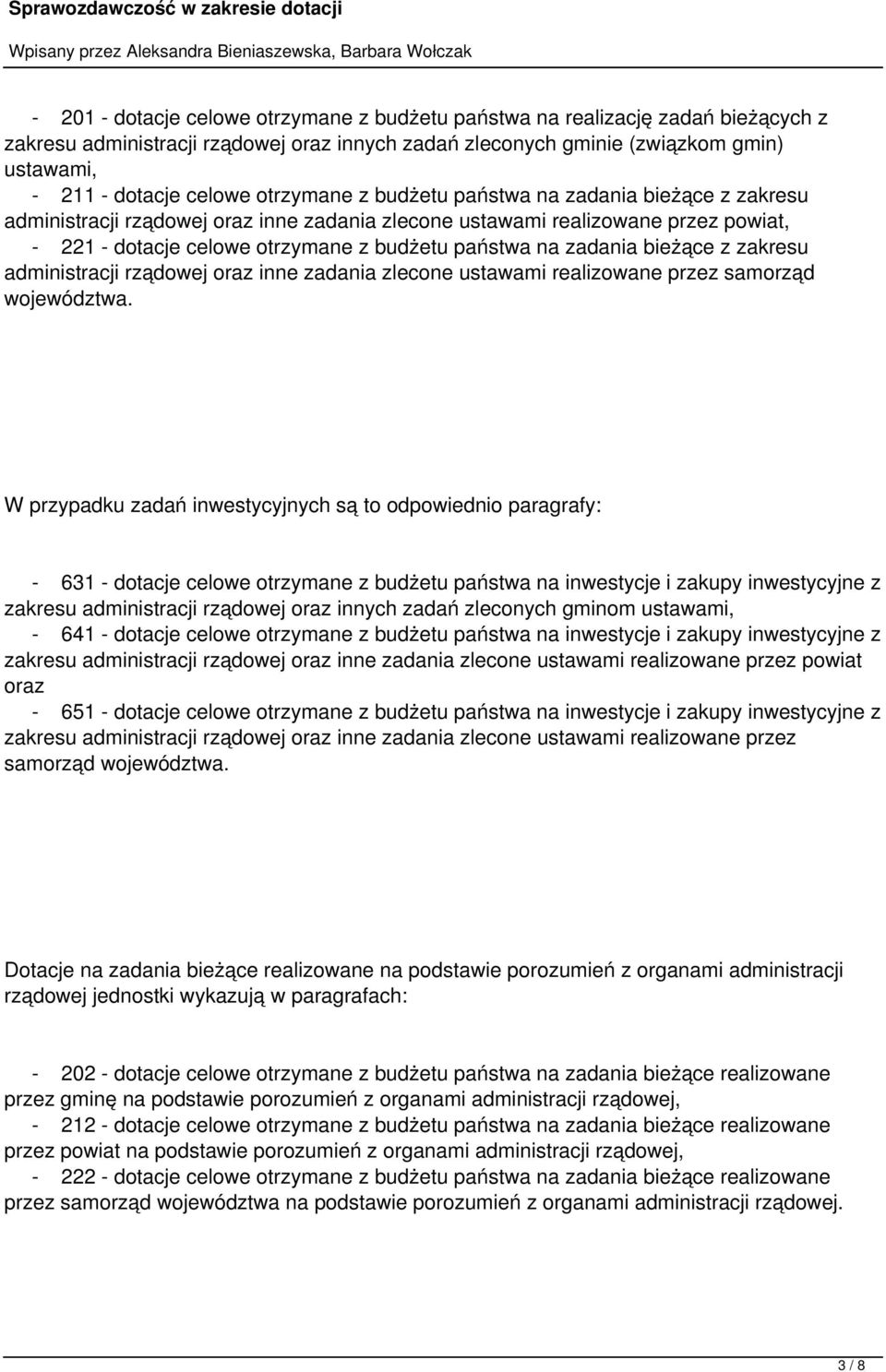 zadania bieżące z zakresu administracji rządowej oraz inne zadania zlecone ustawami realizowane przez samorząd województwa.