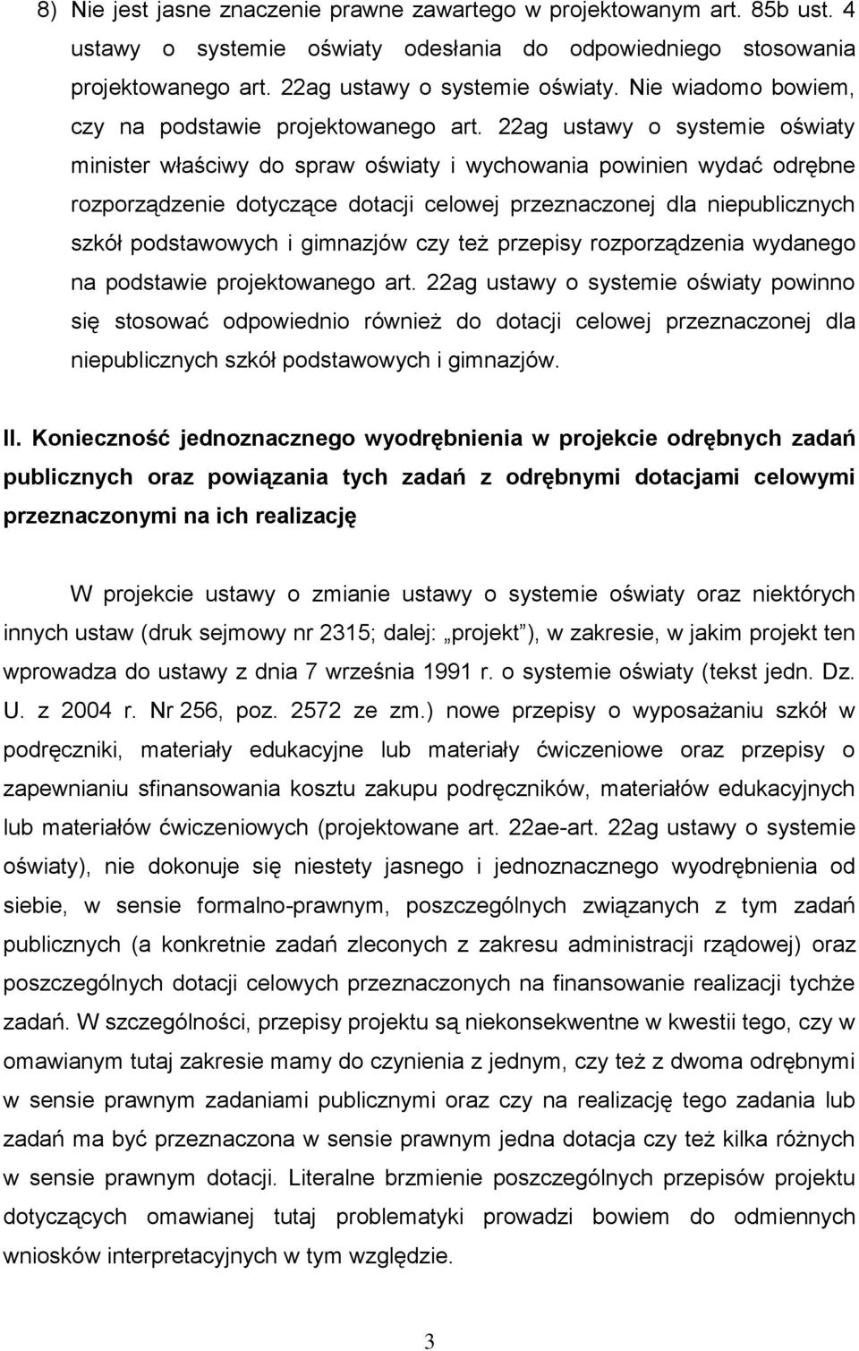 22ag ustawy o systemie oświaty minister właściwy do spraw oświaty i wychowania powinien wydać odrębne rozporządzenie dotyczące dotacji celowej przeznaczonej dla niepublicznych szkół podstawowych i