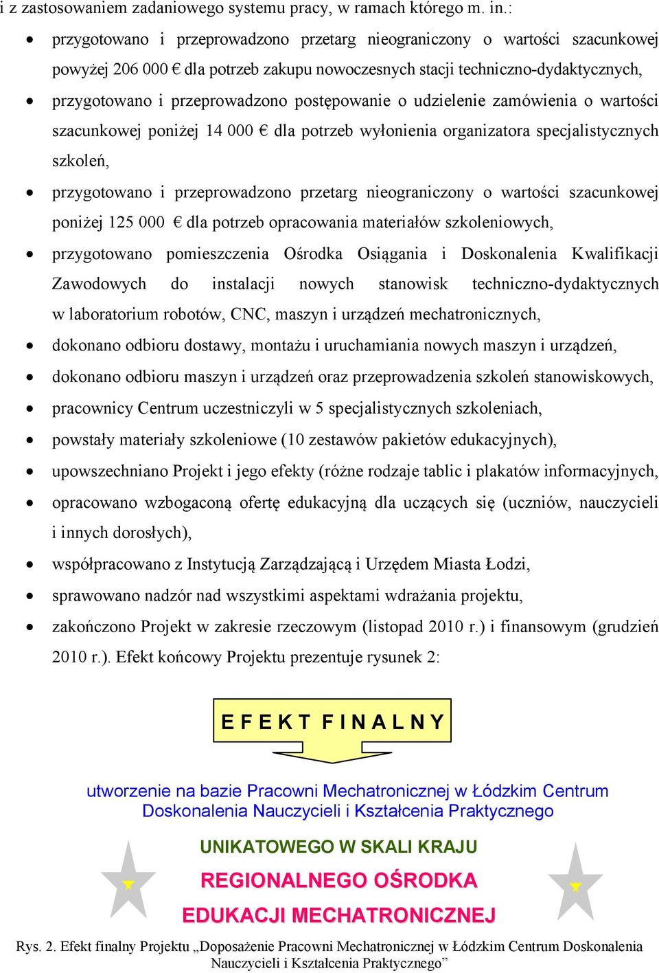 postępowanie o udzielenie zamówienia o wartości szacunkowej poniżej 14 000 dla potrzeb wyłonienia organizatora specjalistycznych szkoleń, przygotowano i przeprowadzono przetarg nieograniczony o