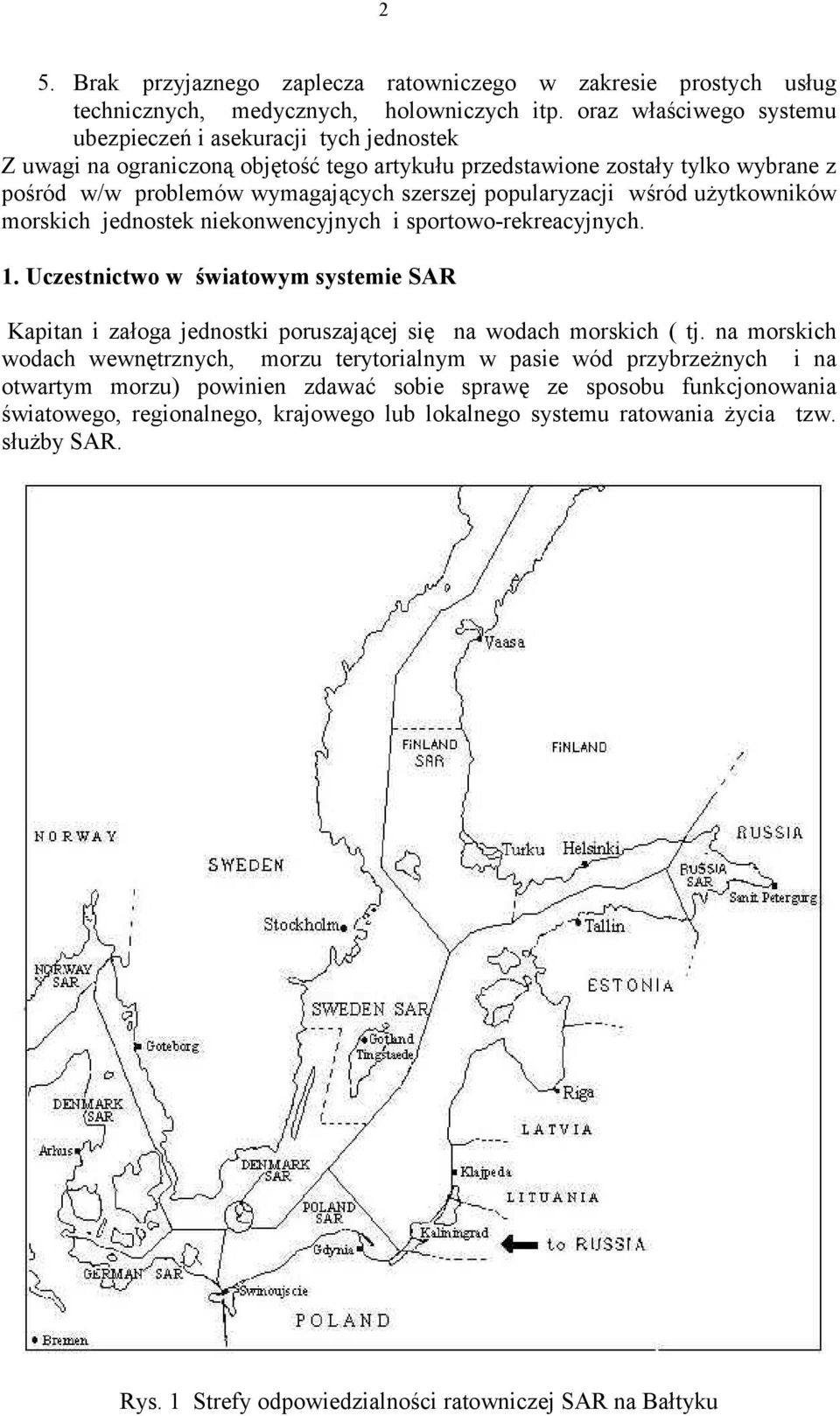 wród uytkowników morskich jednostek niekonwencyjnych i sportowo-rekreacyjnych. 1. Uczestnictwo w *wiatowym systemie SAR Kapitan i zaoga jednostki poruszaj(cej si' na wodach morskich ( tj.