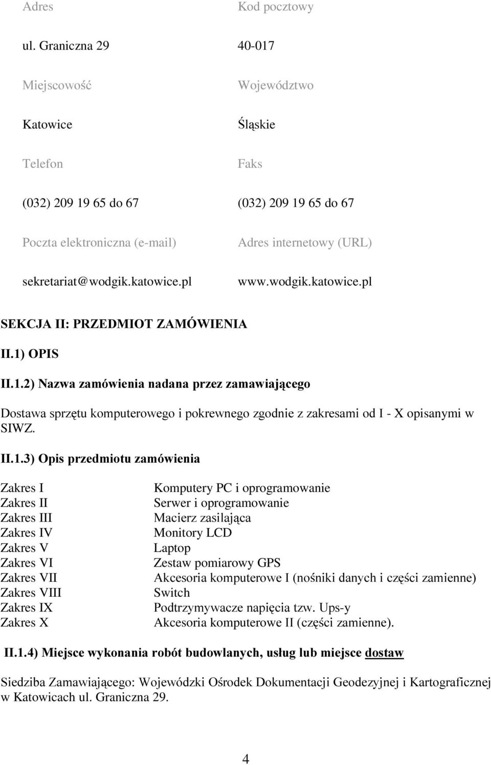 ,,2SLVSU]HGPLRWX]DPyZLHQLD Zakres I Komputery PC i oprogramowanie Zakres II Serwer i oprogramowanie Zakres III 0DFLHU]]DVLODM FD Zakres IV Monitory LCD Zakres V Laptop Zakres VI