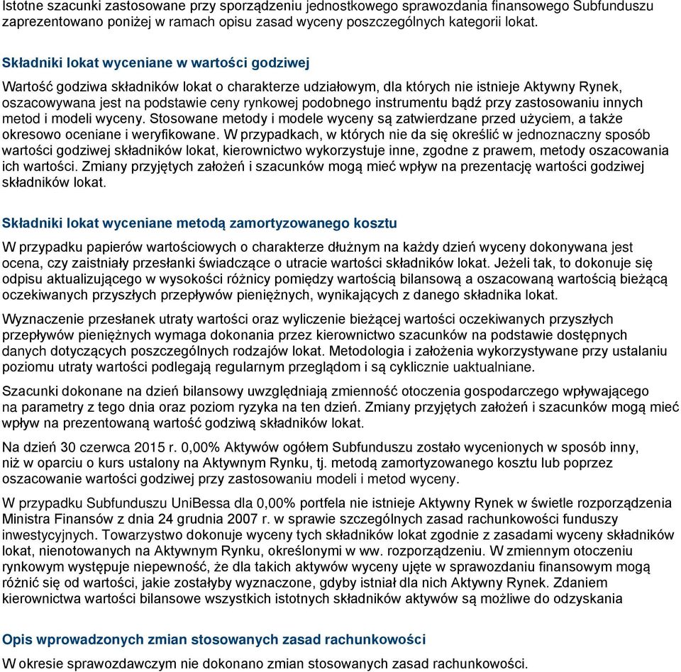 instrumentu bądź przy zastosowaniu innych metod i modeli wyceny. Stosowane metody i modele wyceny są zatwierdzane przed użyciem, a także okresowo oceniane i weryfikowane.