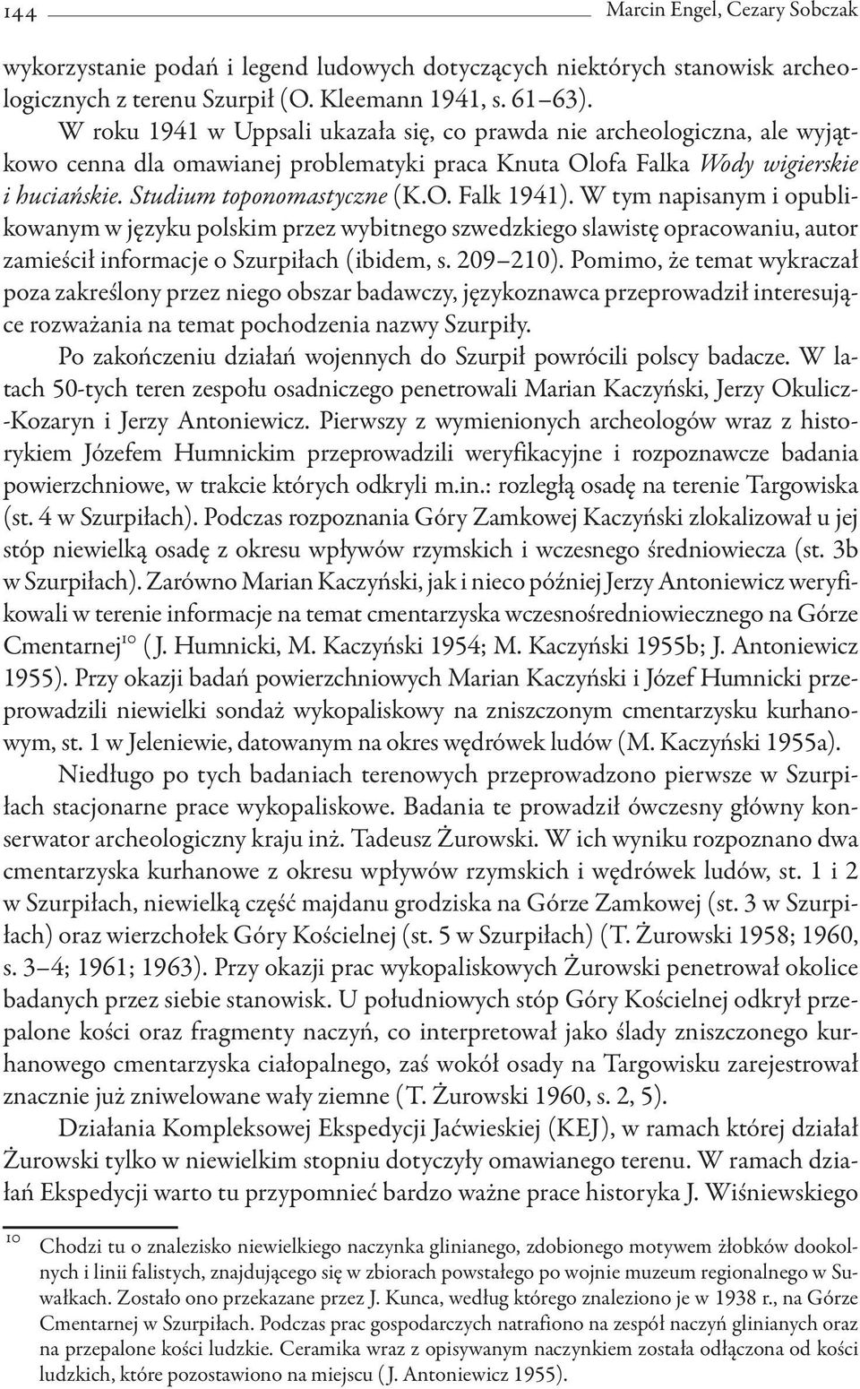 W tym napisanym i opublikowanym w języku polskim przez wybitnego szwedzkiego slawistę opracowaniu, autor zamieścił informacje o Szurpiłach (ibidem, s. 209 210).