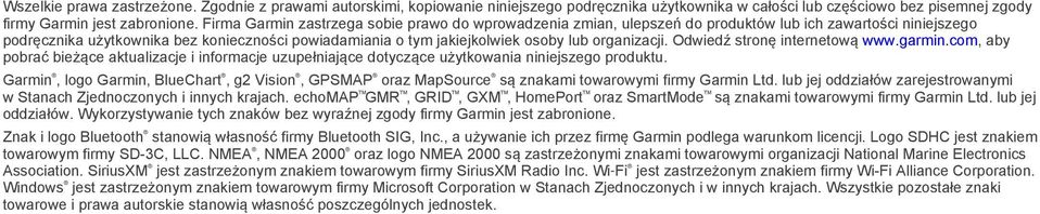 organizacji. Odwiedź stronę internetową www.garmin.com, aby pobrać bieżące aktualizacje i informacje uzupełniające dotyczące użytkowania niniejszego produktu.