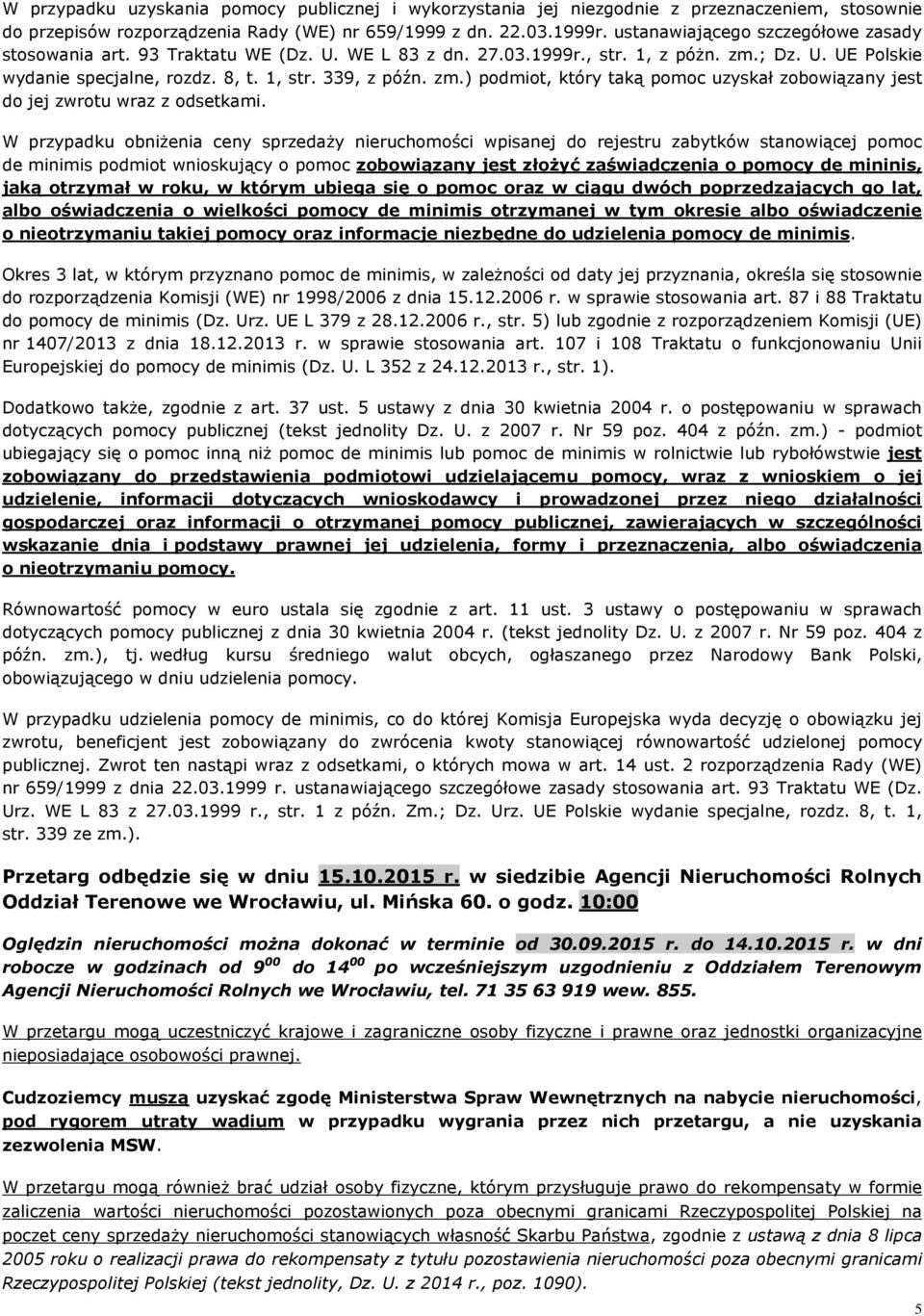 ; Dz. U. UE Polskie wydanie specjalne, rozdz. 8, t. 1, str. 339, z późn. zm.) podmiot, który taką pomoc uzyskał zobowiązany jest do jej zwrotu wraz z odsetkami.