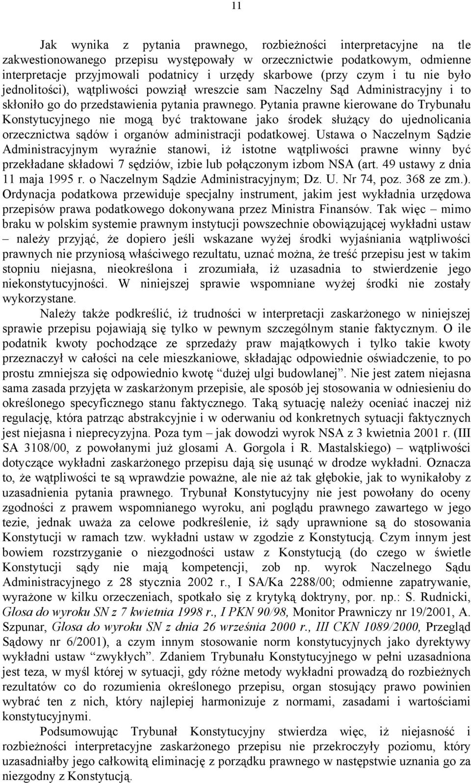 Pytania prawne kierowane do Trybunału Konstytucyjnego nie mogą być traktowane jako środek służący do ujednolicania orzecznictwa sądów i organów administracji podatkowej.