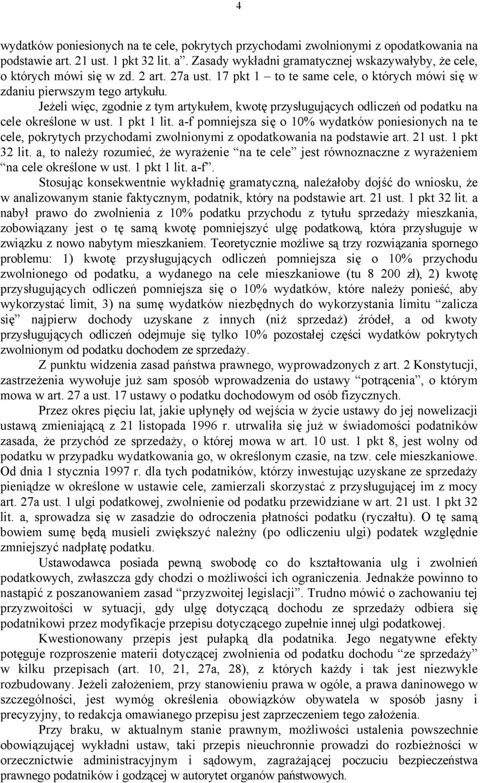 1 pkt 1 lit. a-f pomniejsza się o 10% wydatków poniesionych na te cele, pokrytych przychodami zwolnionymi z opodatkowania na podstawie art. 21 ust. 1 pkt 32 lit.