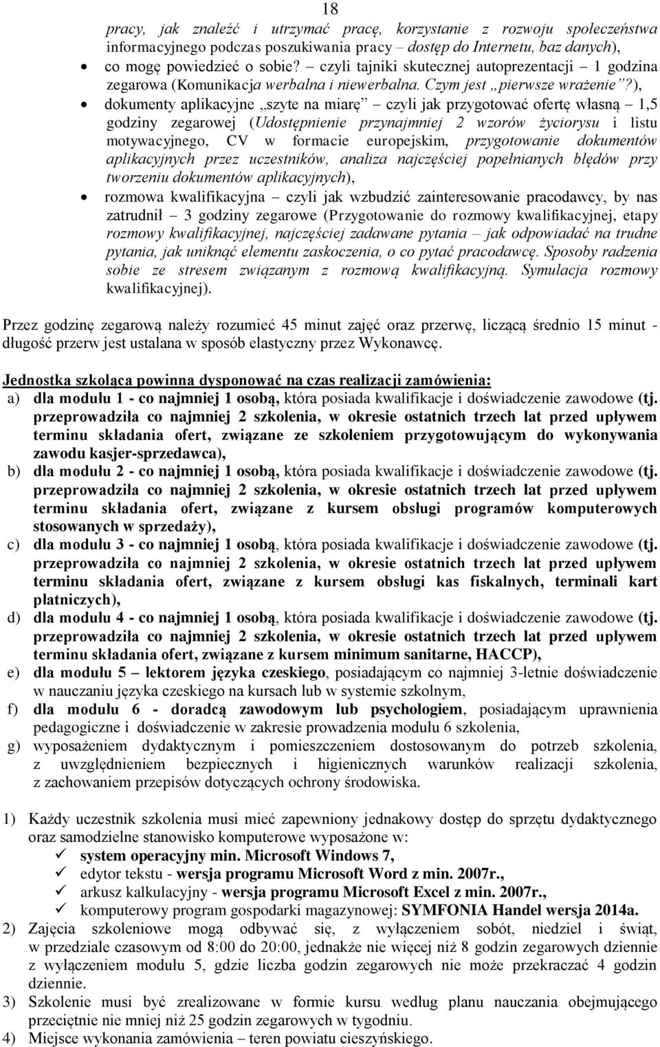 ), dokumenty aplikacyjne szyte na miarę czyli jak przygotować ofertę własną 1,5 godziny zegarowej (Udostępnienie przynajmniej 2 wzorów życiorysu i listu motywacyjnego, CV w formacie europejskim,