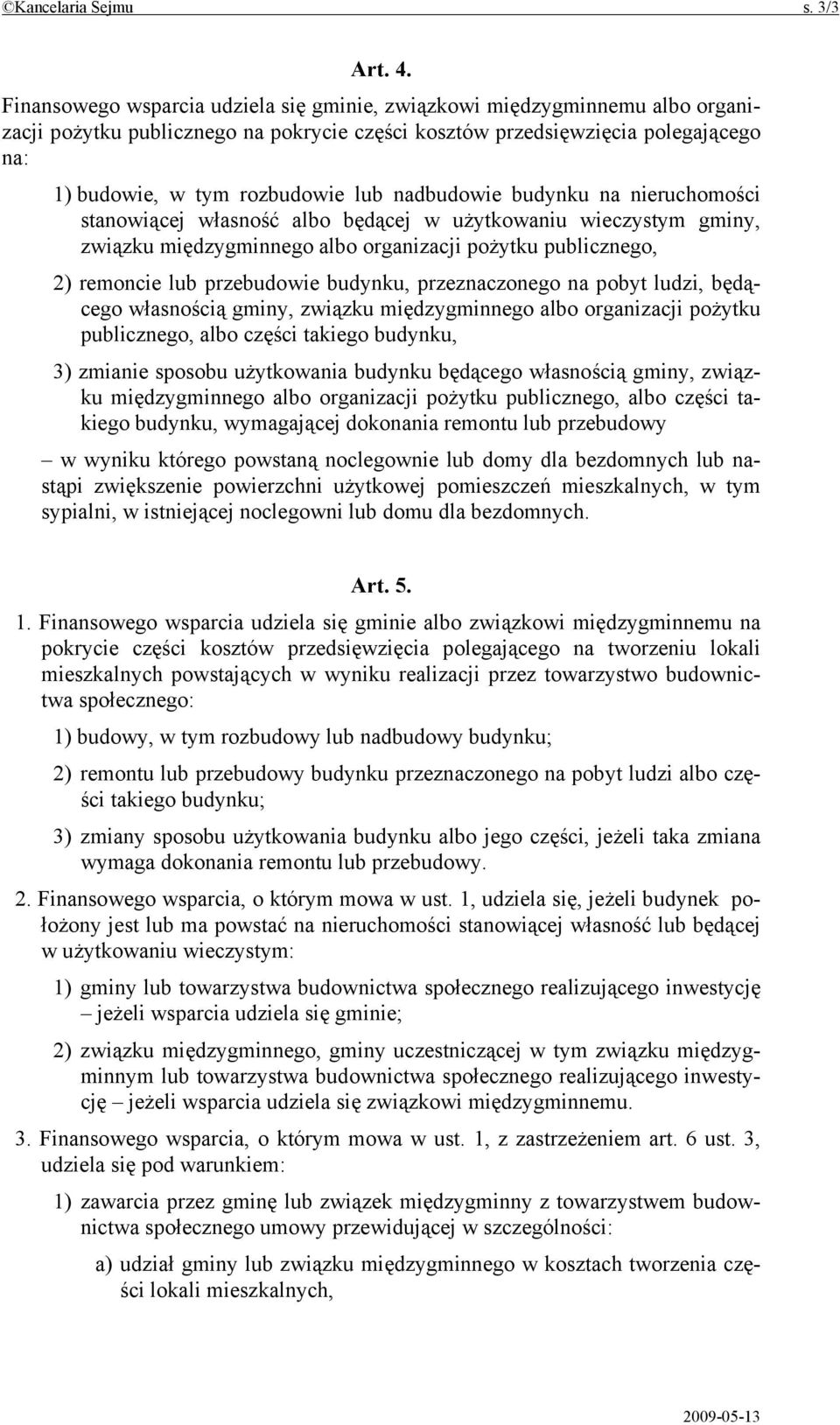 nadbudowie budynku na nieruchomości stanowiącej własność albo będącej w użytkowaniu wieczystym gminy, związku międzygminnego albo organizacji pożytku publicznego, 2) remoncie lub przebudowie budynku,