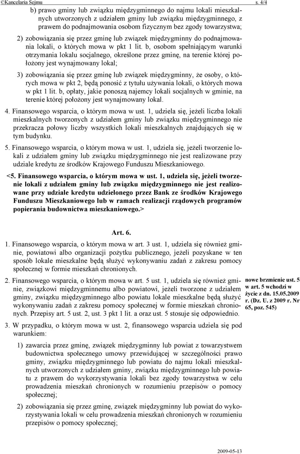 2) zobowiązania się przez gminę lub związek międzygminny do podnajmowania lokali, o których mowa w pkt 1 lit.