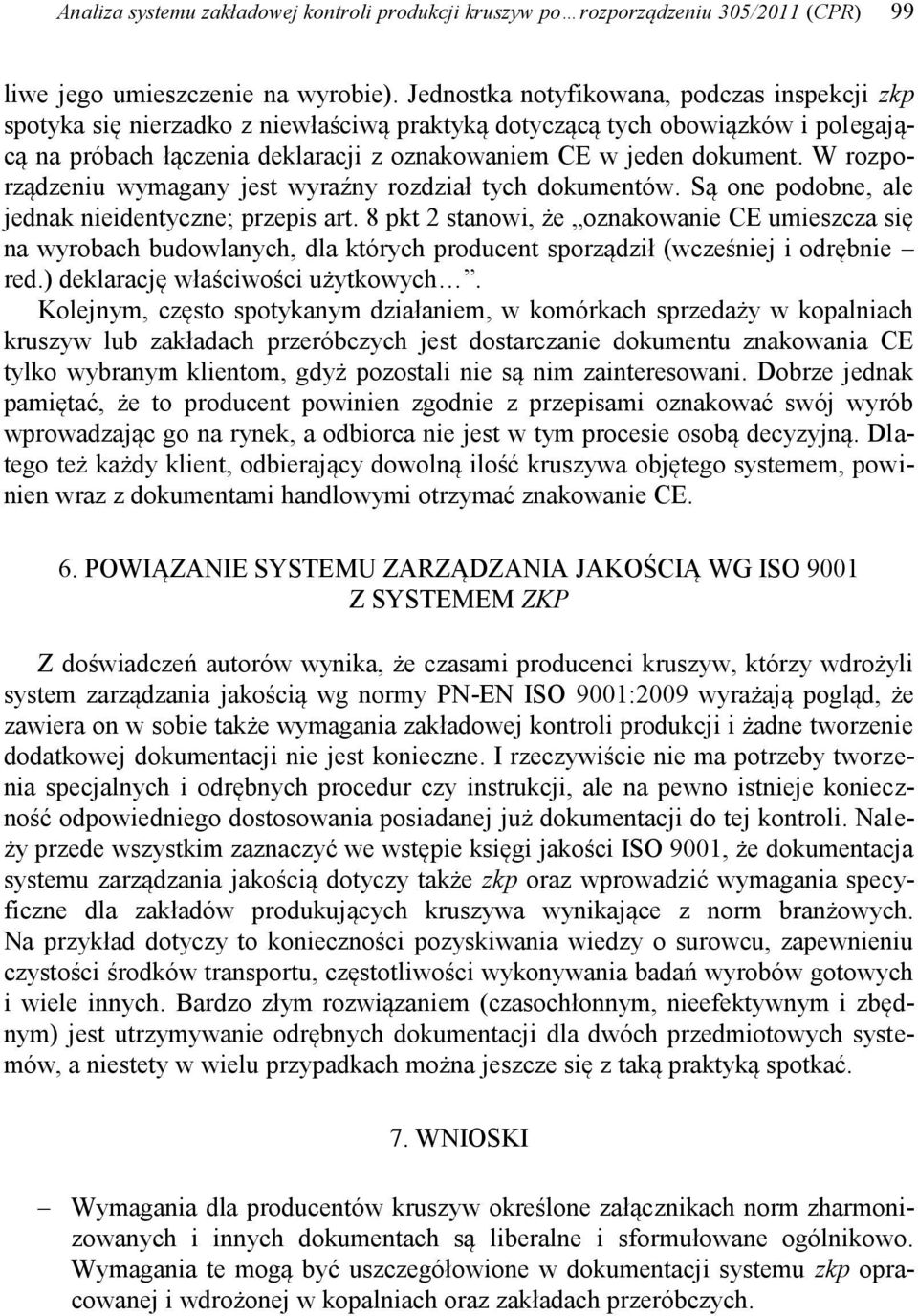 W rozporządzeniu wymagany jest wyraźny rozdział tych dokumentów. Są one podobne, ale jednak nieidentyczne; przepis art.