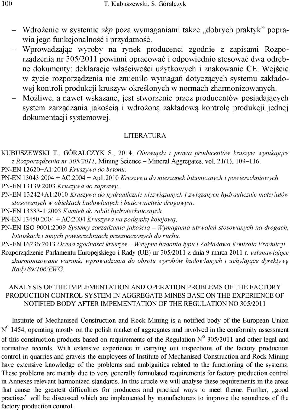 Wejście w życie rozporządzenia nie zmieniło wymagań dotyczących systemu zakładowej kontroli produkcji kruszyw określonych w normach zharmonizowanych.