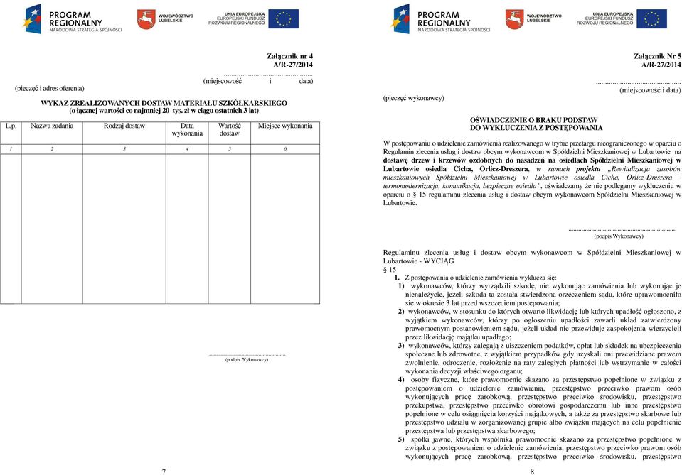 dostawę drzew i krzewów ozdobnych do nasadzeń na osiedlach Spółdzielni Mieszkaniowej w Lubartowie osiedla Cicha, Orlicz-Dreszera, w ramach projektu Rewitalizacja zasobów mieszkaniowych Spółdzielni