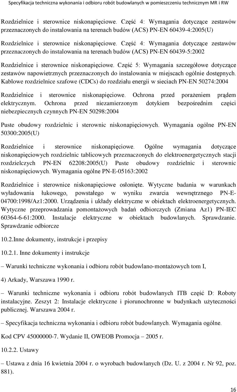 Część 5: Wymagania szczegółowe dotyczące zestawów napowietrznych przeznaczonych do instalowania w miejscach ogólnie dostępnych.