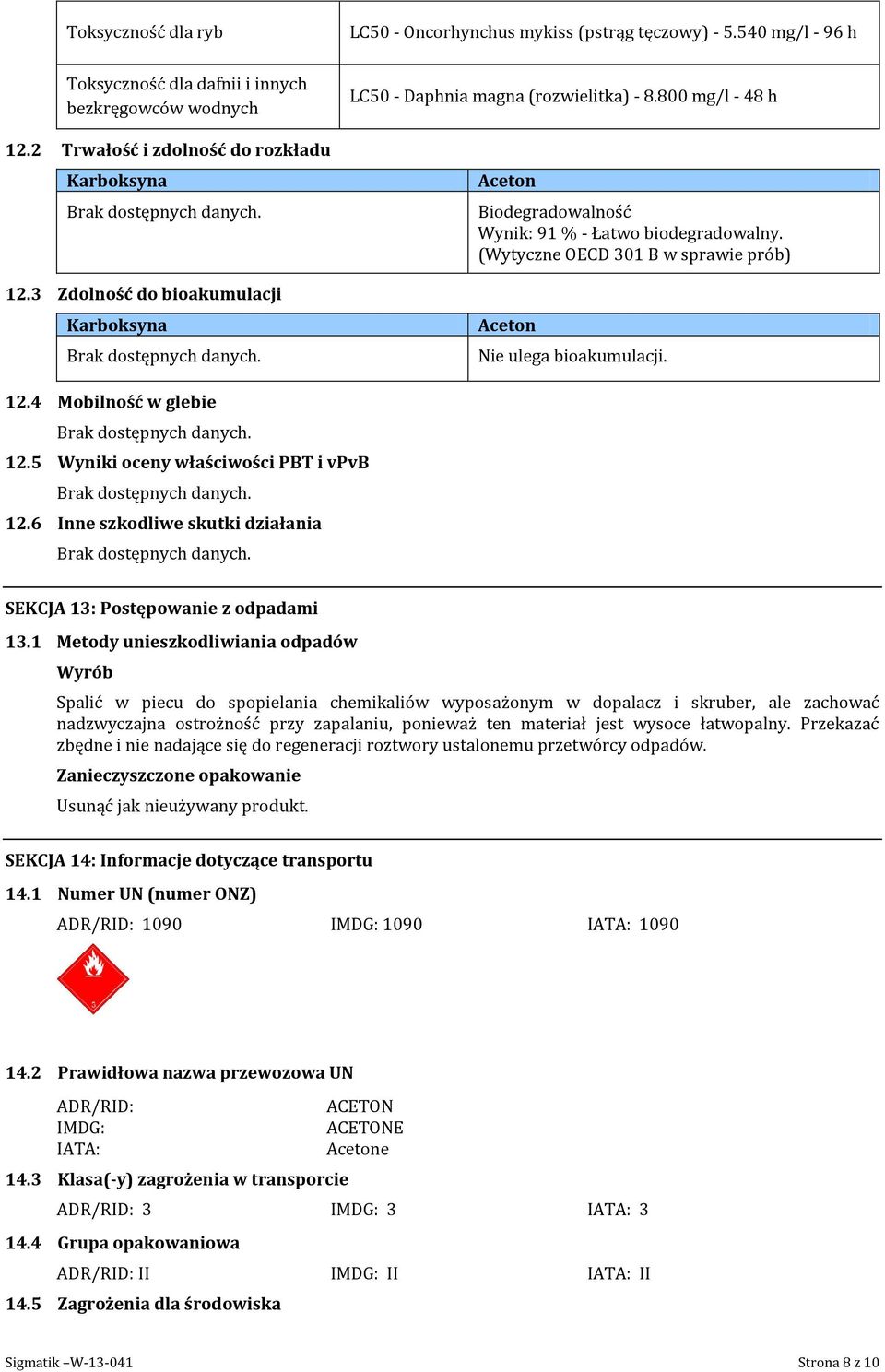 12.4 Mobilność w glebie 12.5 Wyniki oceny właściwości PBT i vpvb 12.6 Inne szkodliwe skutki działania SEKCJA 13 Postępowanie z odpadami 13.