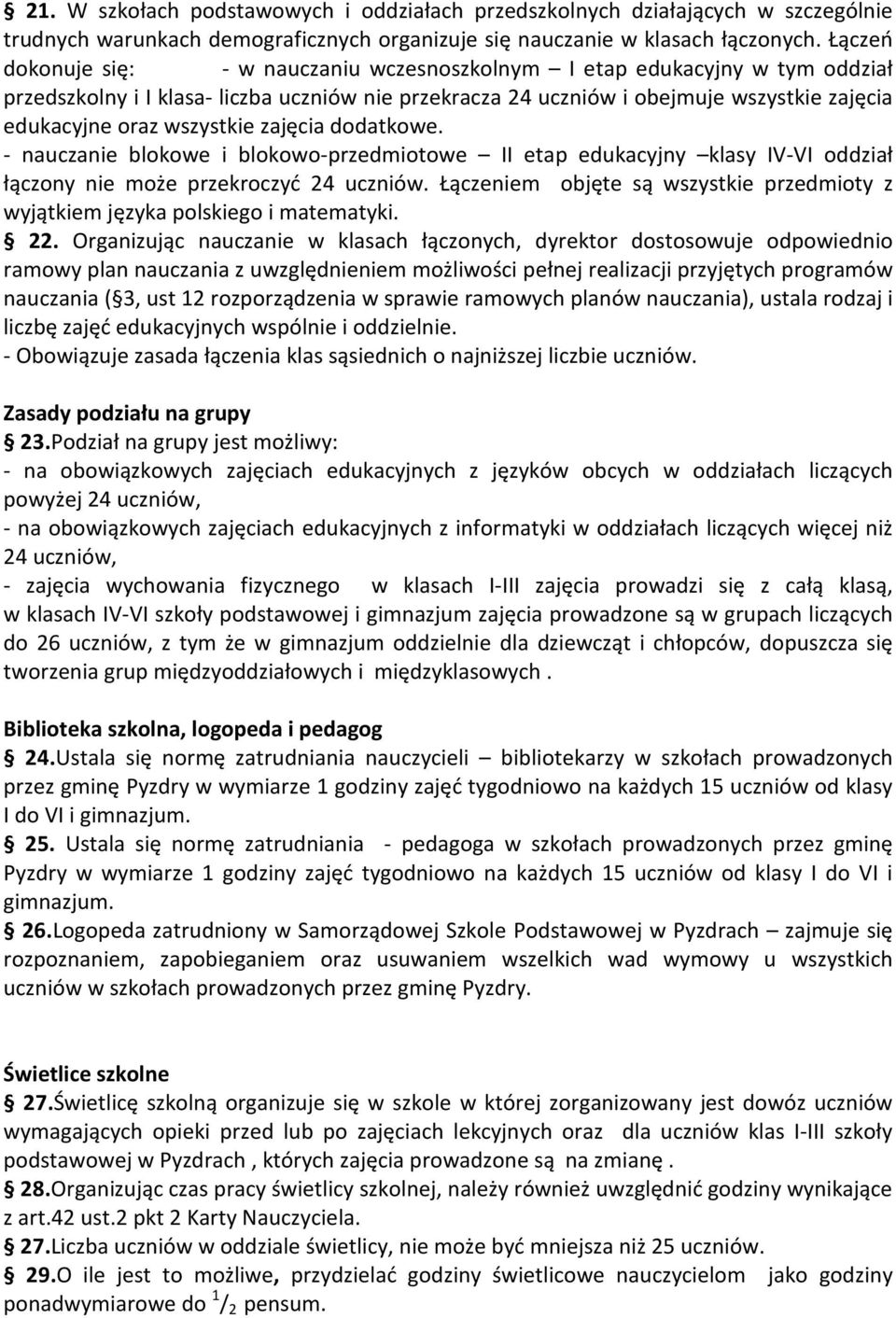 wszystkie zajęcia dodatkowe. - nauczanie blokowe i blokowo-przedmiotowe II etap edukacyjny klasy IV-VI oddział łączony nie może przekroczyć 24 uczniów.