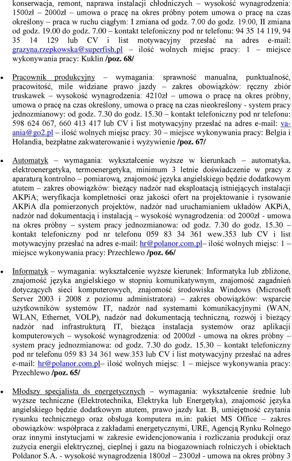 rzepkowska@superfish.pl ilość wolnych miejsc pracy: 1 miejsce wykonywania pracy: Kuklin /poz.