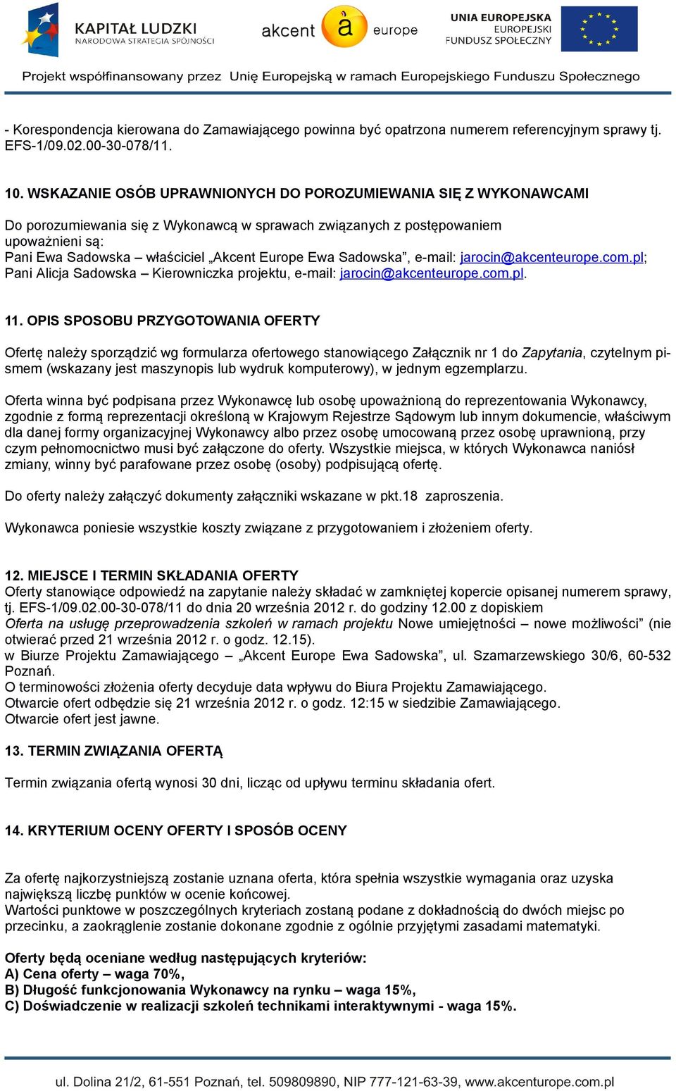 Sadowska, e-mail: jarocin@akcenteurope.com.pl; Pani Alicja Sadowska Kierowniczka projektu, e-mail: jarocin@akcenteurope.com.pl. 11.