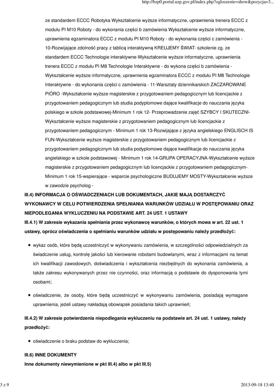 ze standardem ECCC Technologie interaktywne-wykształcenie wyższe informatyczne, uprawnienia trenera ECCC z modułu PI M8 Technologie Interaktywne - do wykona części b zamówienia - Wykształcenie wyższe