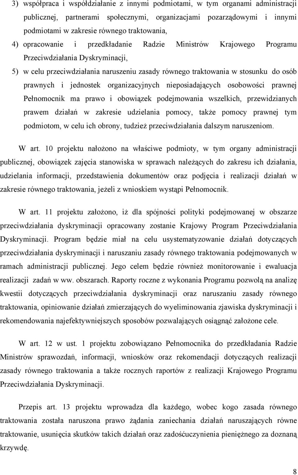 jednostek organizacyjnych nieposiadających osobowości prawnej Pełnomocnik ma prawo i obowiązek podejmowania wszelkich, przewidzianych prawem działań w zakresie udzielania pomocy, także pomocy prawnej