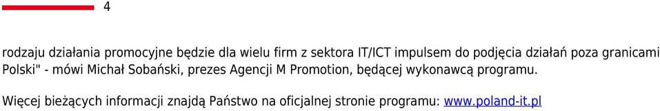 Sobański, prezes Agencji M Promotion, będącej wykonawcą programu.