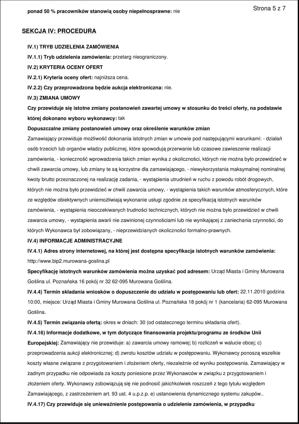 2.2) Czy przeprowadzona będzie aukcja elektroniczna: nie. IV.