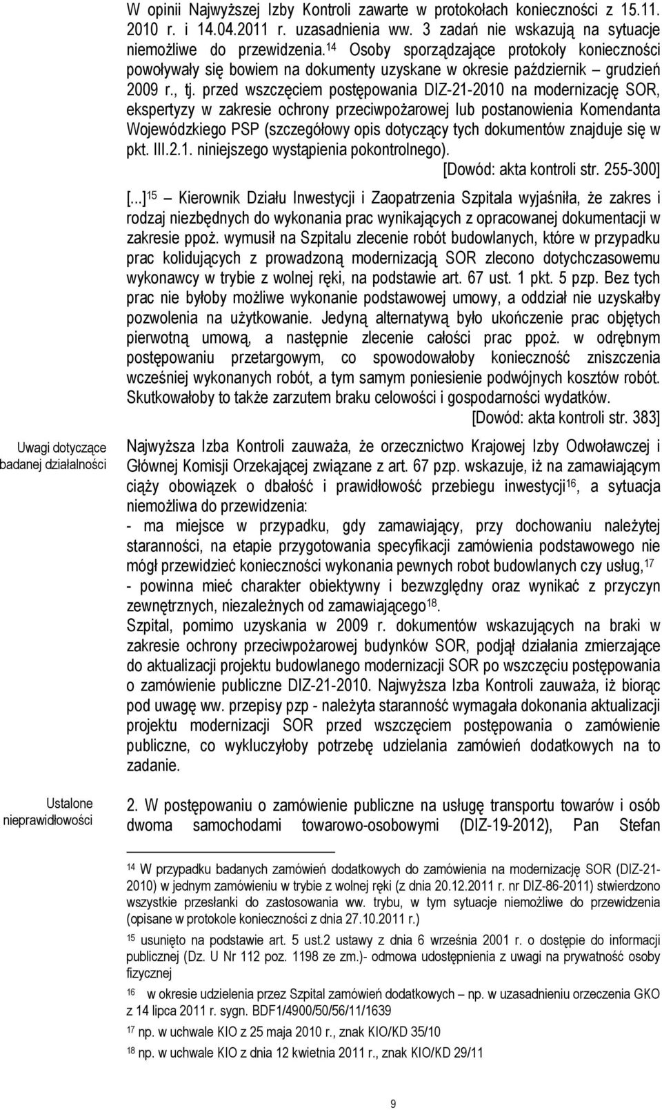 przed wszczęciem postępowania DIZ-21-2010 na modernizację SOR, ekspertyzy w zakresie ochrony przeciwpożarowej lub postanowienia Komendanta Wojewódzkiego PSP (szczegółowy opis dotyczący tych