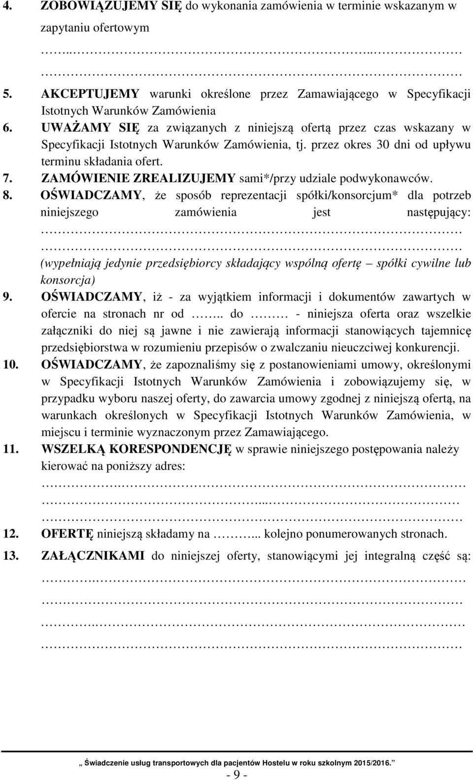 ZAMÓWIENIE ZREALIZUJEMY sami*/przy udziale podwykonawców. 8.