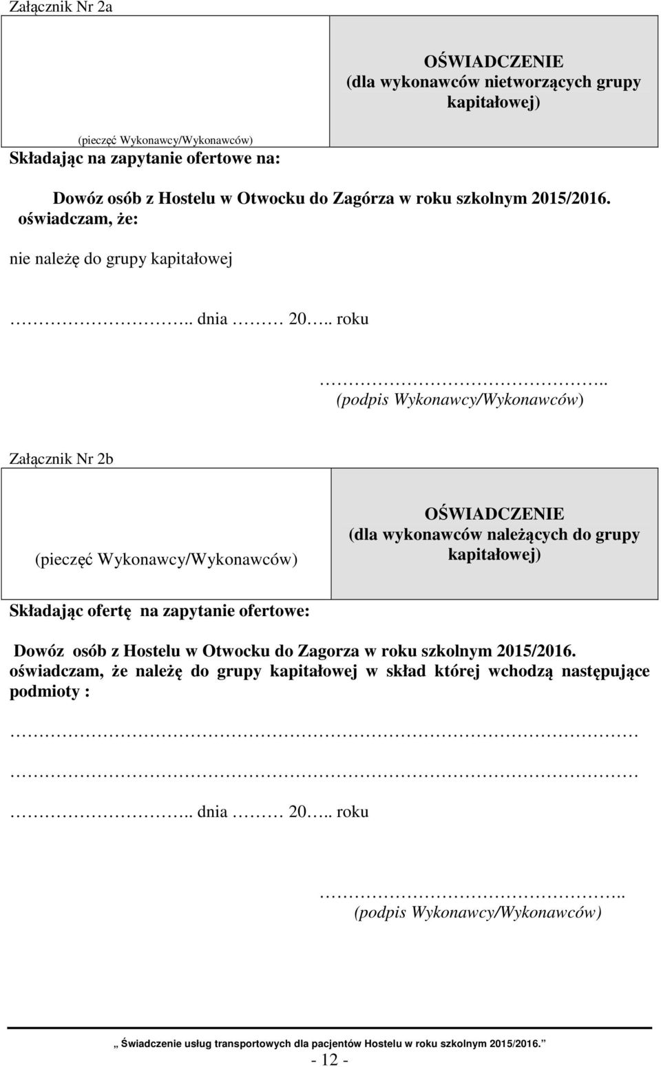 szkolnym 2015/2016. oświadczam, że: nie należę do grupy kapitałowej.. dnia 20.. roku.