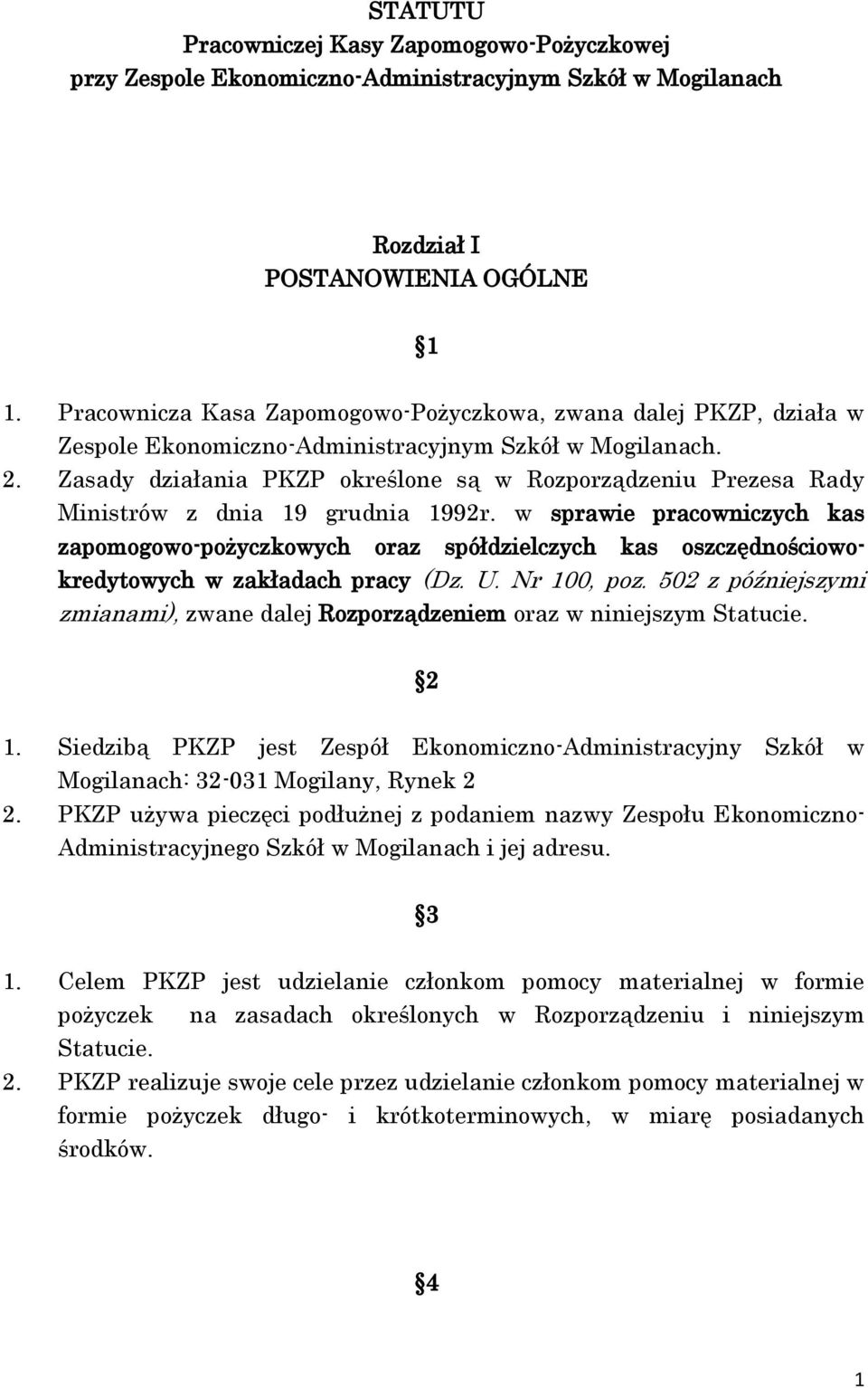 Zasady działania PKZP określone są w Rozporządzeniu Prezesa Rady Ministrów z dnia 19 grudnia 1992r.