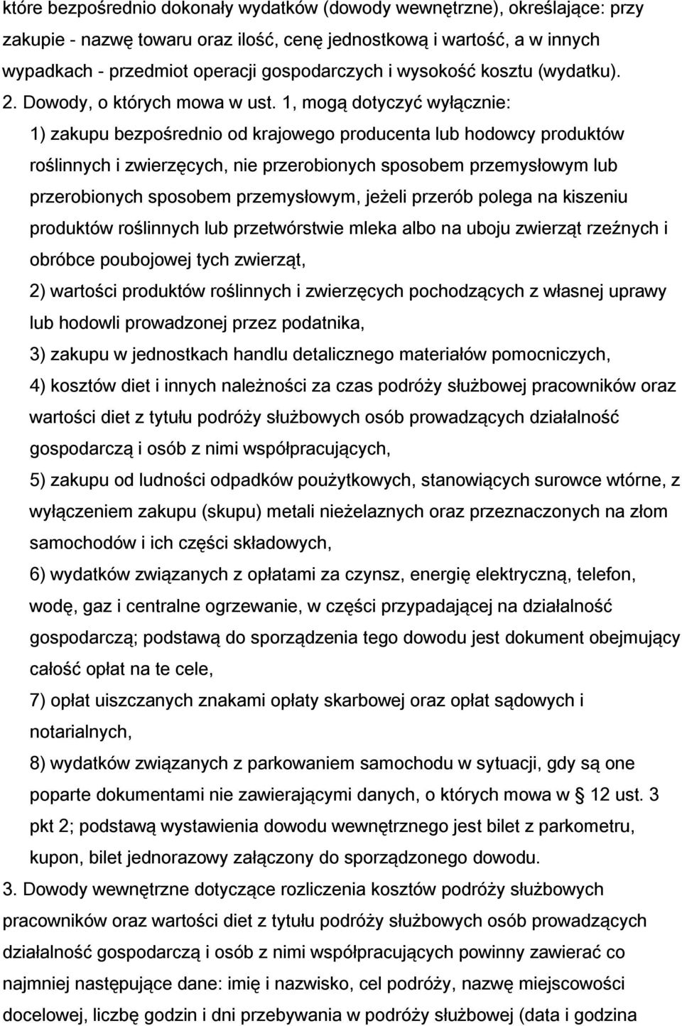 1, mogą dotyczyć wyłącznie: 1) zakupu bezpośrednio od krajowego producenta lub hodowcy produktów roślinnych i zwierzęcych, nie przerobionych sposobem przemysłowym lub przerobionych sposobem