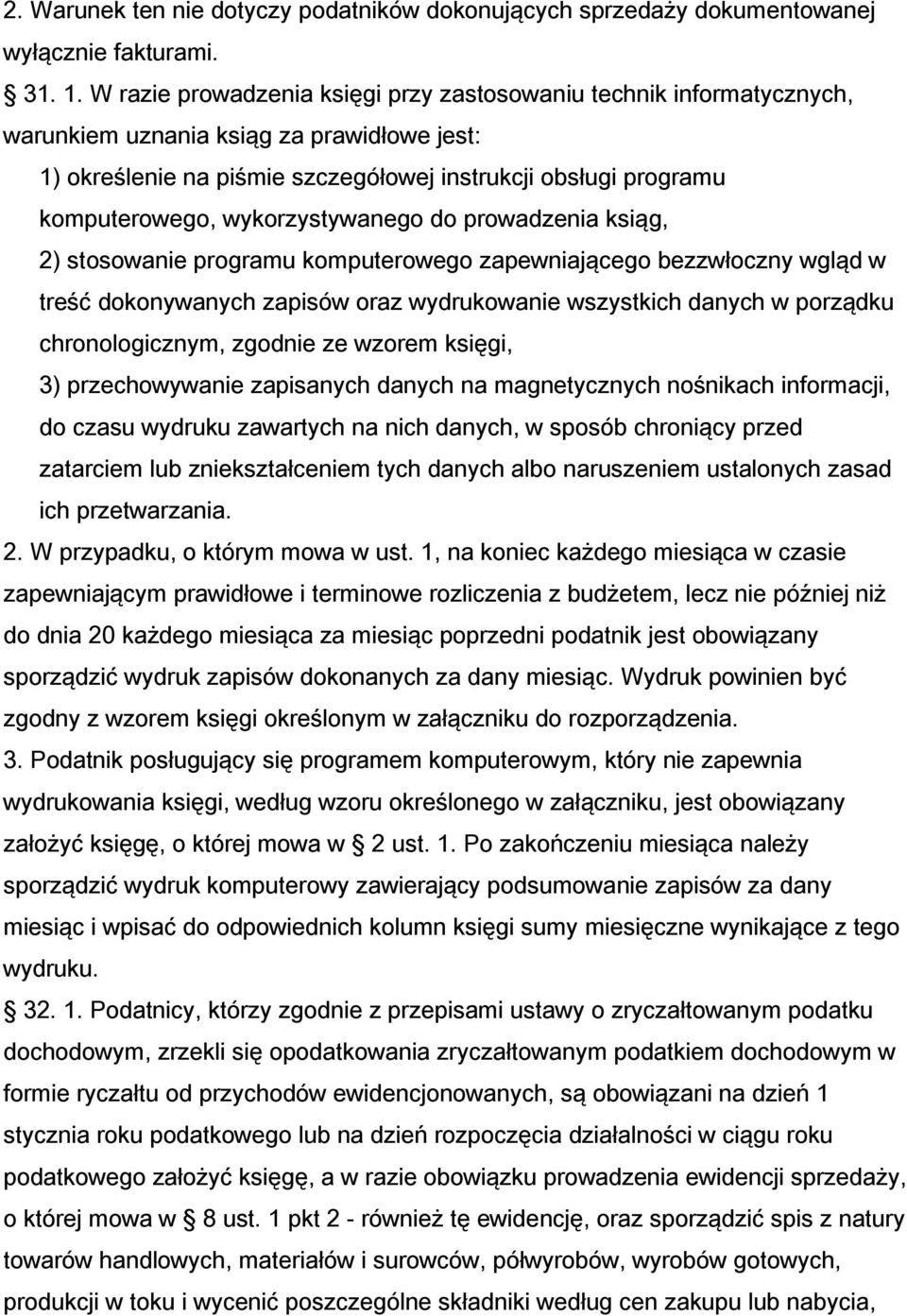 wykorzystywanego do prowadzenia ksiąg, 2) stosowanie programu komputerowego zapewniającego bezzwłoczny wgląd w treść dokonywanych zapisów oraz wydrukowanie wszystkich danych w porządku