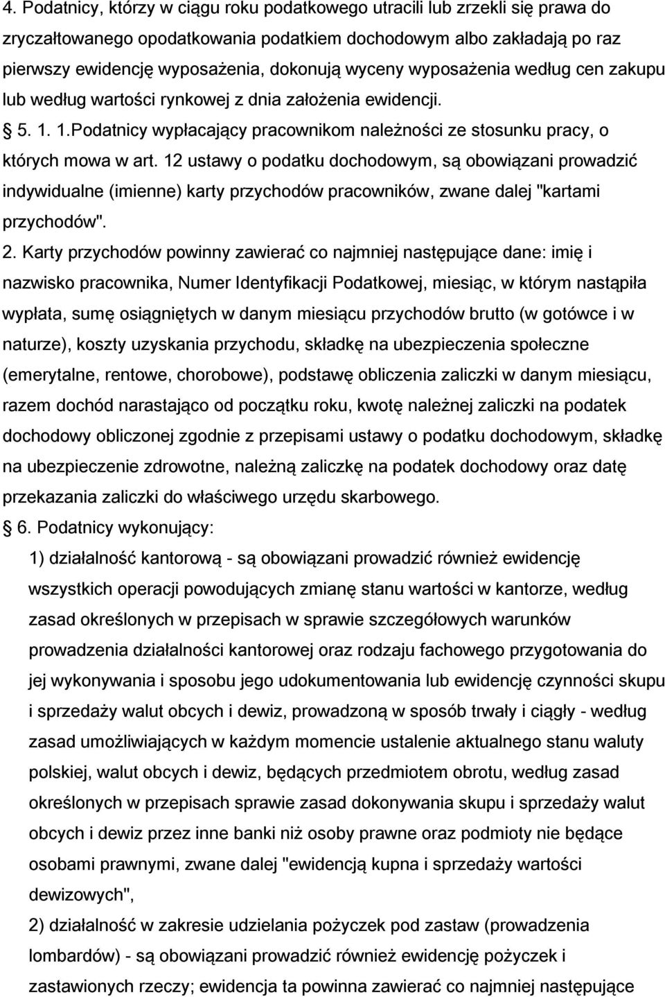 12 ustawy o podatku dochodowym, są obowiązani prowadzić indywidualne (imienne) karty przychodów pracowników, zwane dalej "kartami przychodów". 2.