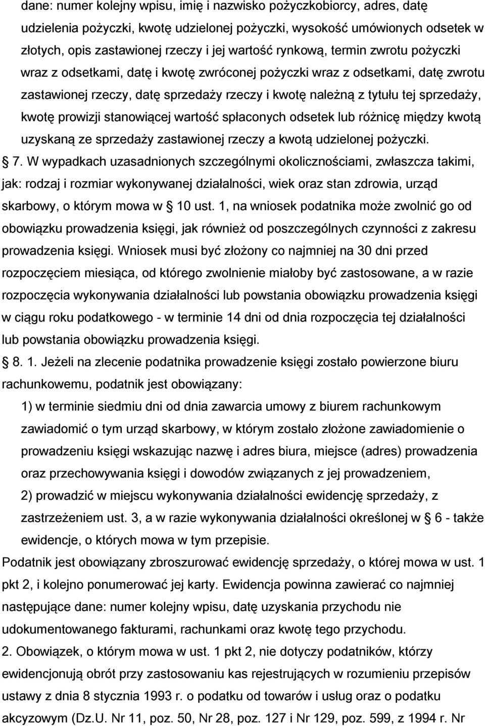 prowizji stanowiącej wartość spłaconych odsetek lub różnicę między kwotą uzyskaną ze sprzedaży zastawionej rzeczy a kwotą udzielonej pożyczki. 7.