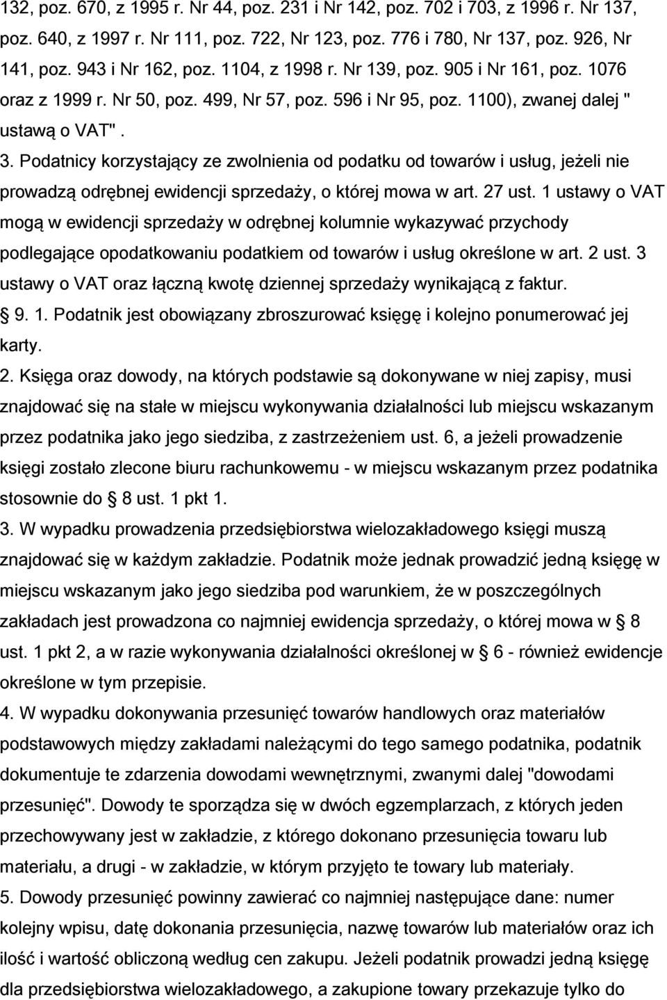 Podatnicy korzystający ze zwolnienia od podatku od towarów i usług, jeżeli nie prowadzą odrębnej ewidencji sprzedaży, o której mowa w art. 27 ust.