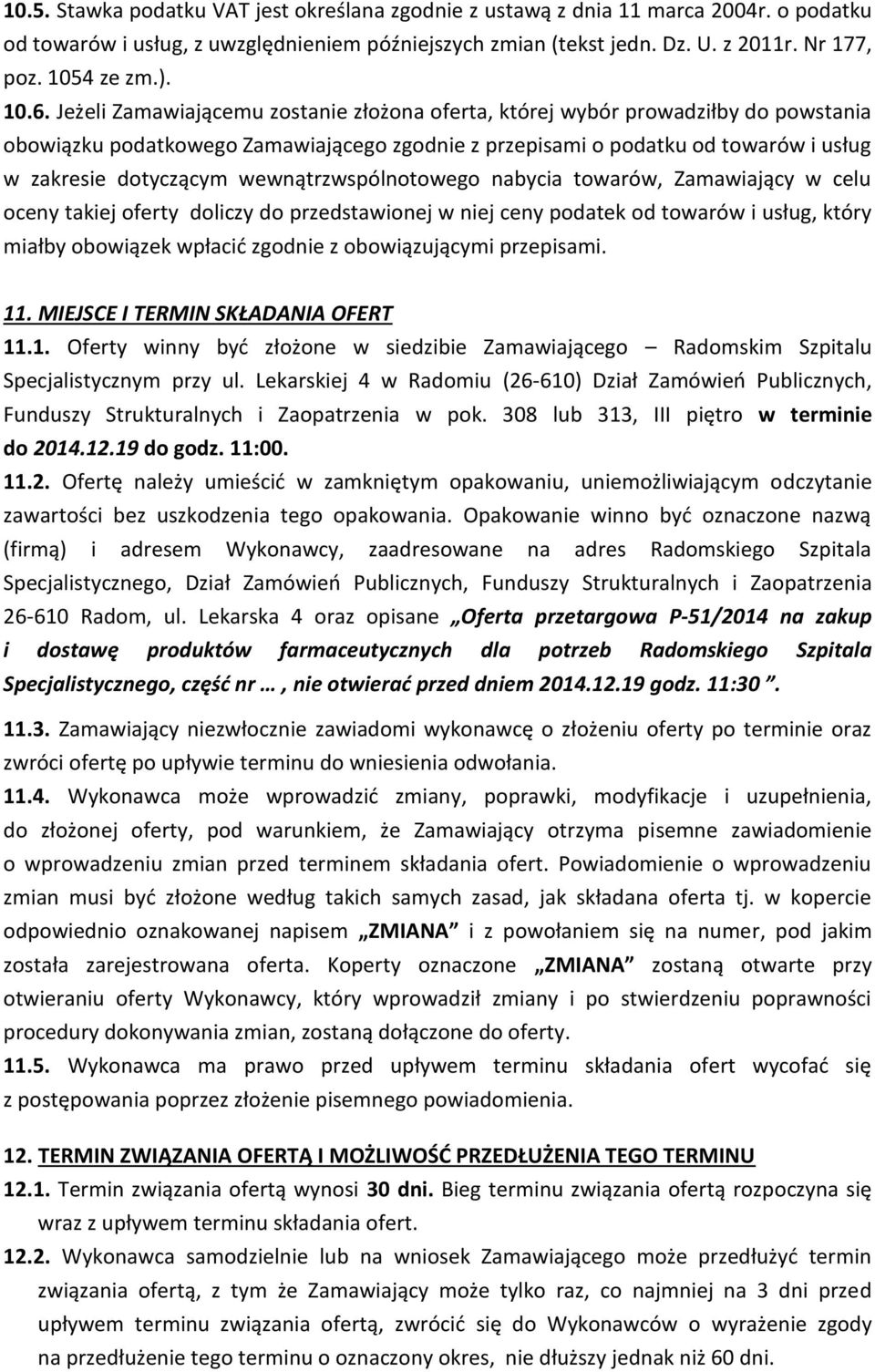 Jeżeli Zamawiającemu zostanie złożona oferta, której wybór prowadziłby do powstania obowiązku podatkowego Zamawiającego zgodnie z przepisami o podatku od towarów i usług w zakresie dotyczącym