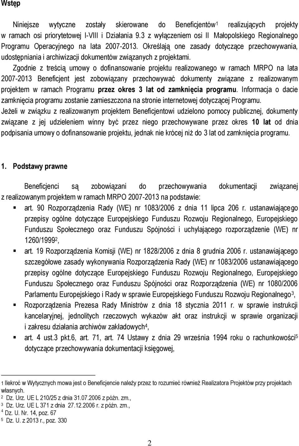 Określają one zasady dotyczące przechowywania, udostępniania i archiwizacji dokumentów związanych z projektami.