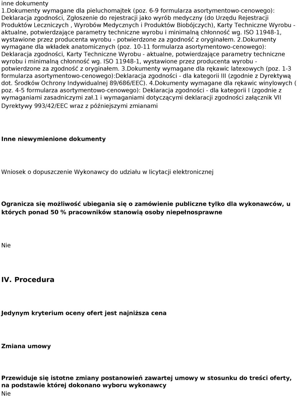 Karty Techniczne Wyrobu - aktualne, potwierdzające parametry techniczne wyrobu i minimalną chłonność wg. ISO 11948-1, wystawione przez producenta wyrobu - potwierdzone za zgodność z oryginałem. 2.