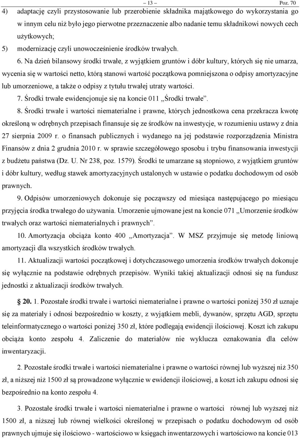 użytkowych; 5) modernizację czyli unowocześnienie środków trwałych. 6.