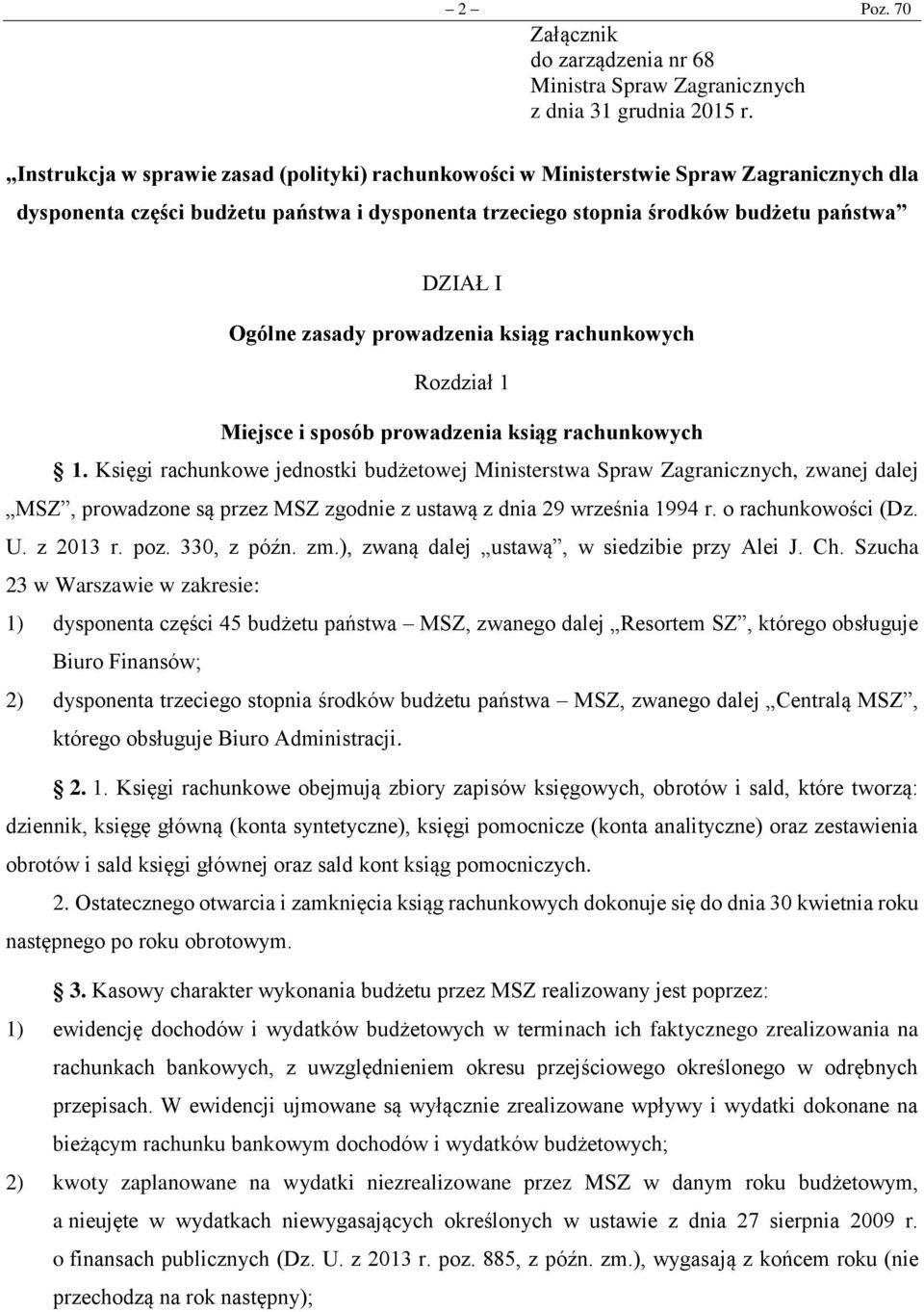 zasady prowadzenia ksiąg rachunkowych Rozdział 1 Miejsce i sposób prowadzenia ksiąg rachunkowych 1.