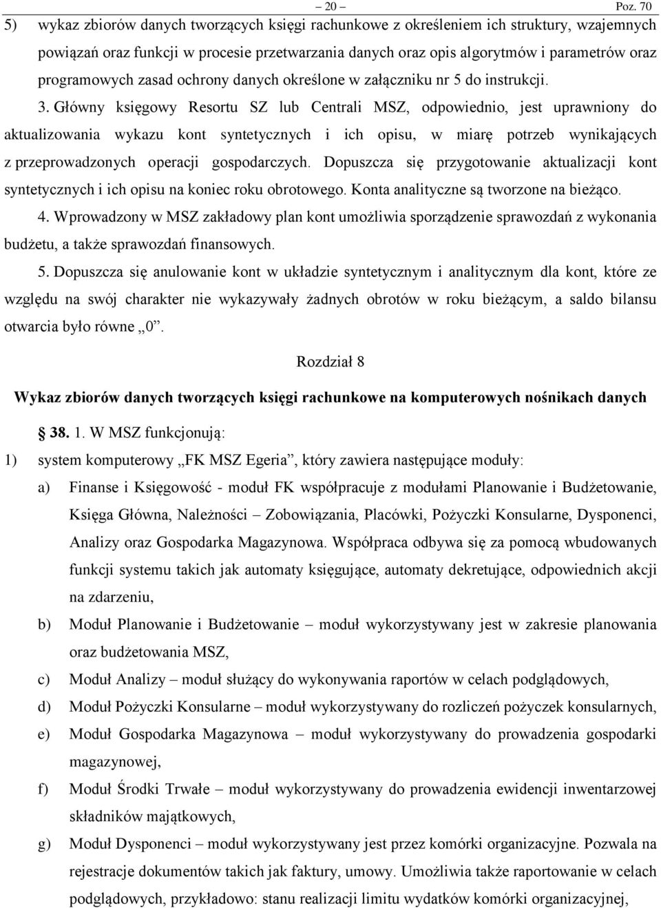 programowych zasad ochrony danych określone w załączniku nr 5 do instrukcji. 3.