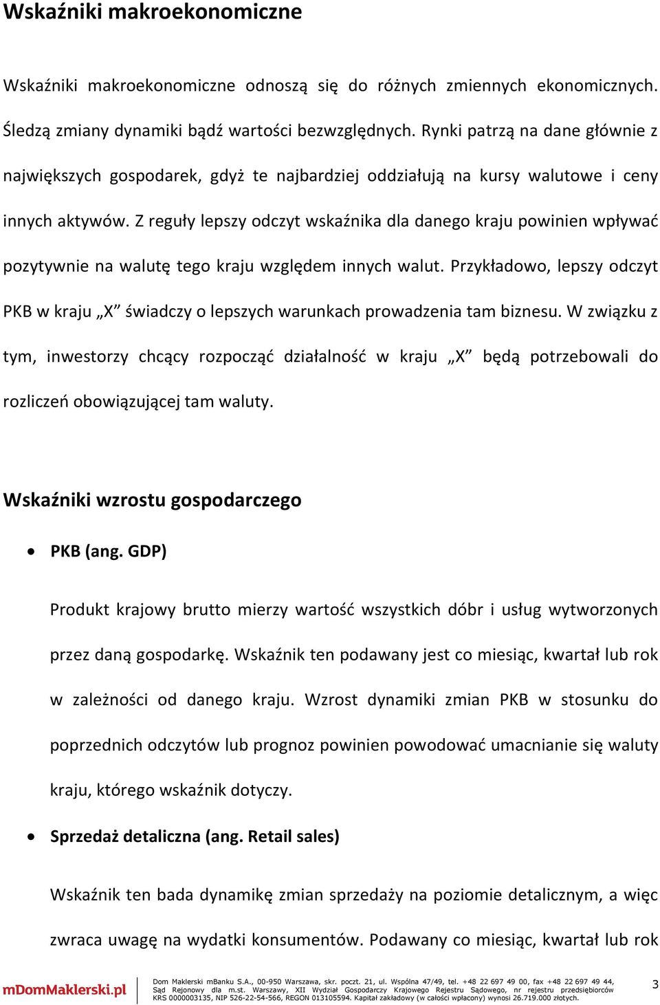 Z reguły lepszy odczyt wskaźnika dla danego kraju powinien wpływać pozytywnie na walutę tego kraju względem innych walut.