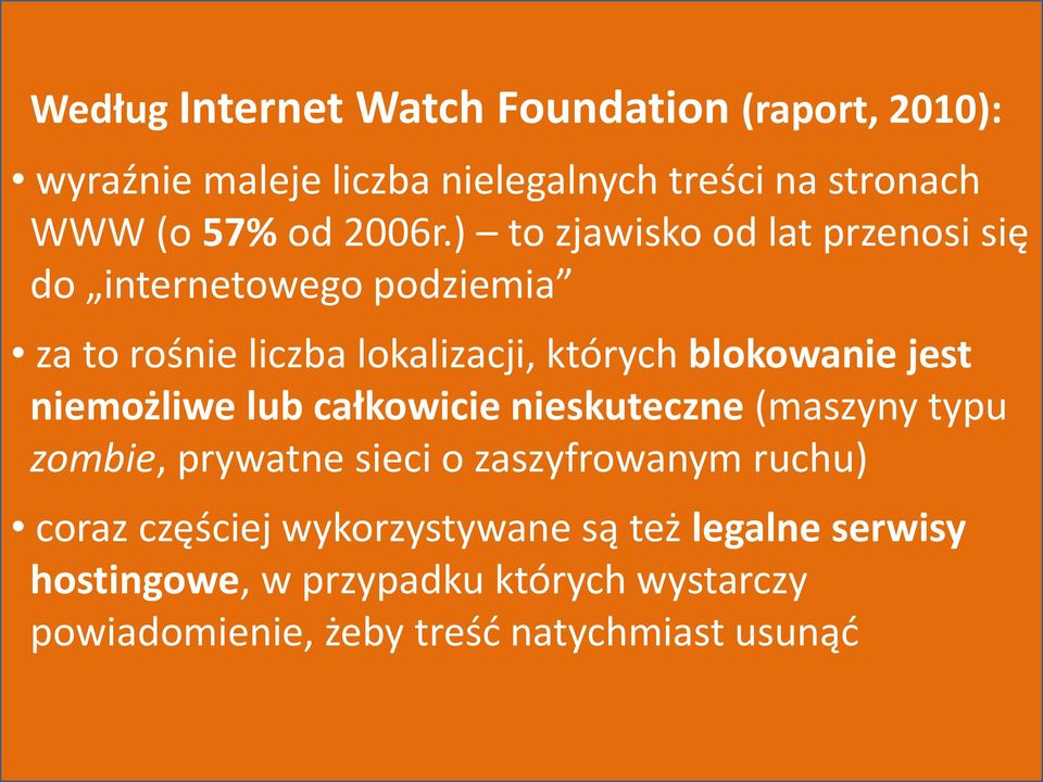 ) to zjawisko od lat przenosi się do internetowego podziemia za to rośnie liczba lokalizacji, których blokowanie jest