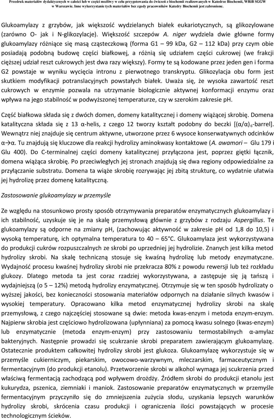 cukrowej (we frakcji cięższej udział reszt cukrowych jest dwa razy większy). Formy te są kodowane przez jeden gen i forma G2 powstaje w wyniku wycięcia intronu z pierwotnego transkryptu.