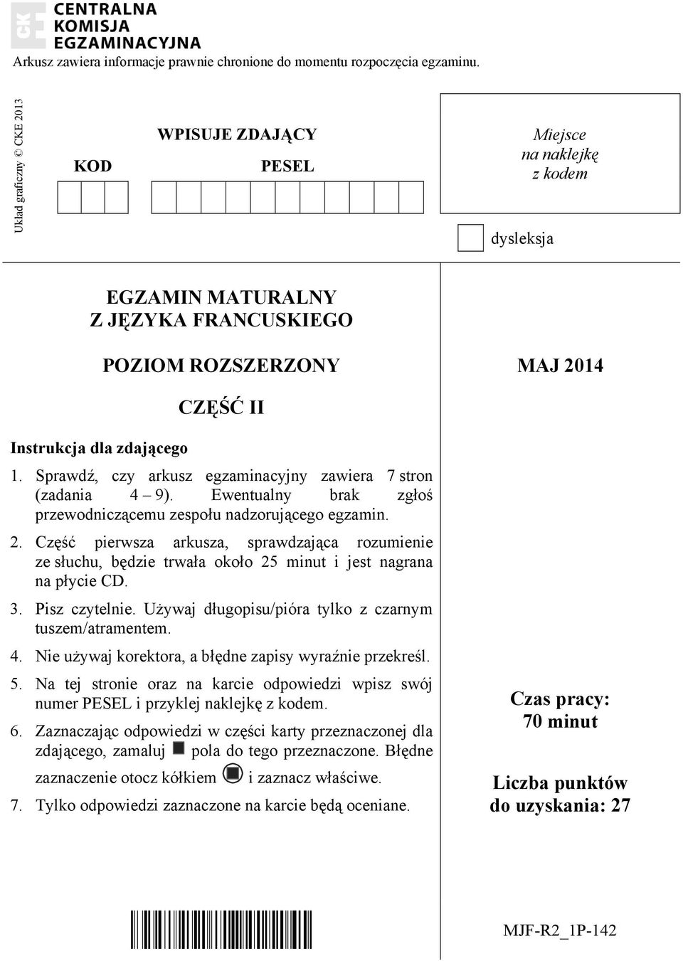 Sprawdź, czy arkusz egzaminacyjny zawiera 7 stron (zadania 4 9). Ewentualny brak zgłoś przewodniczącemu zespołu nadzorującego egzamin. 2.